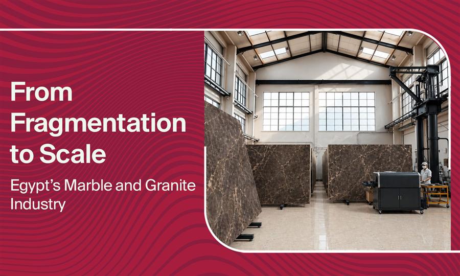 From Fragmentation to Scale: Egypt’s Marble and Granite Industry